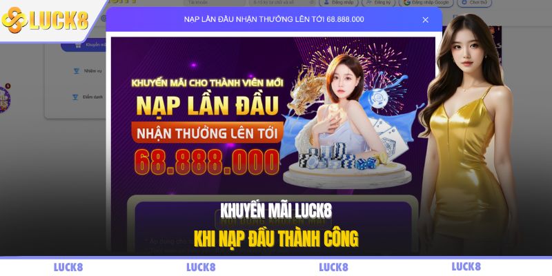 Khuyến mãi LUCK8 khi nạp đầu thành công