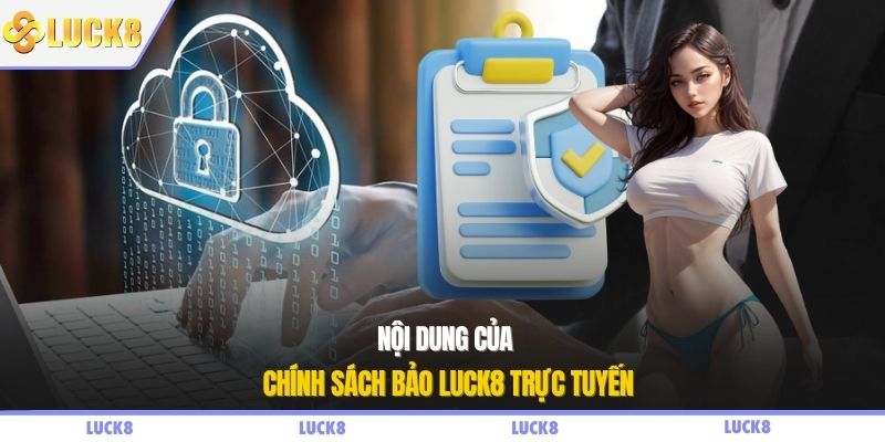 Nội dung của chính sách bảo LUCK8 trực tuyến