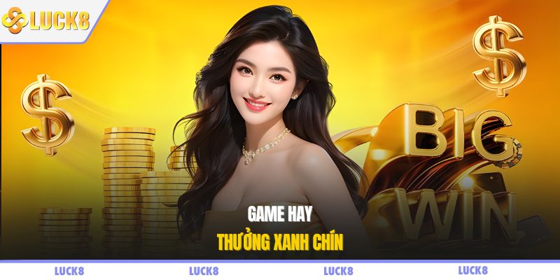 Game hay thưởng xanh chín