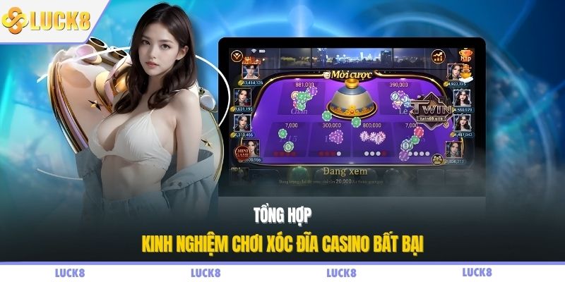 Tổng hợp kinh nghiệm chơi xóc đĩa casino bất bại